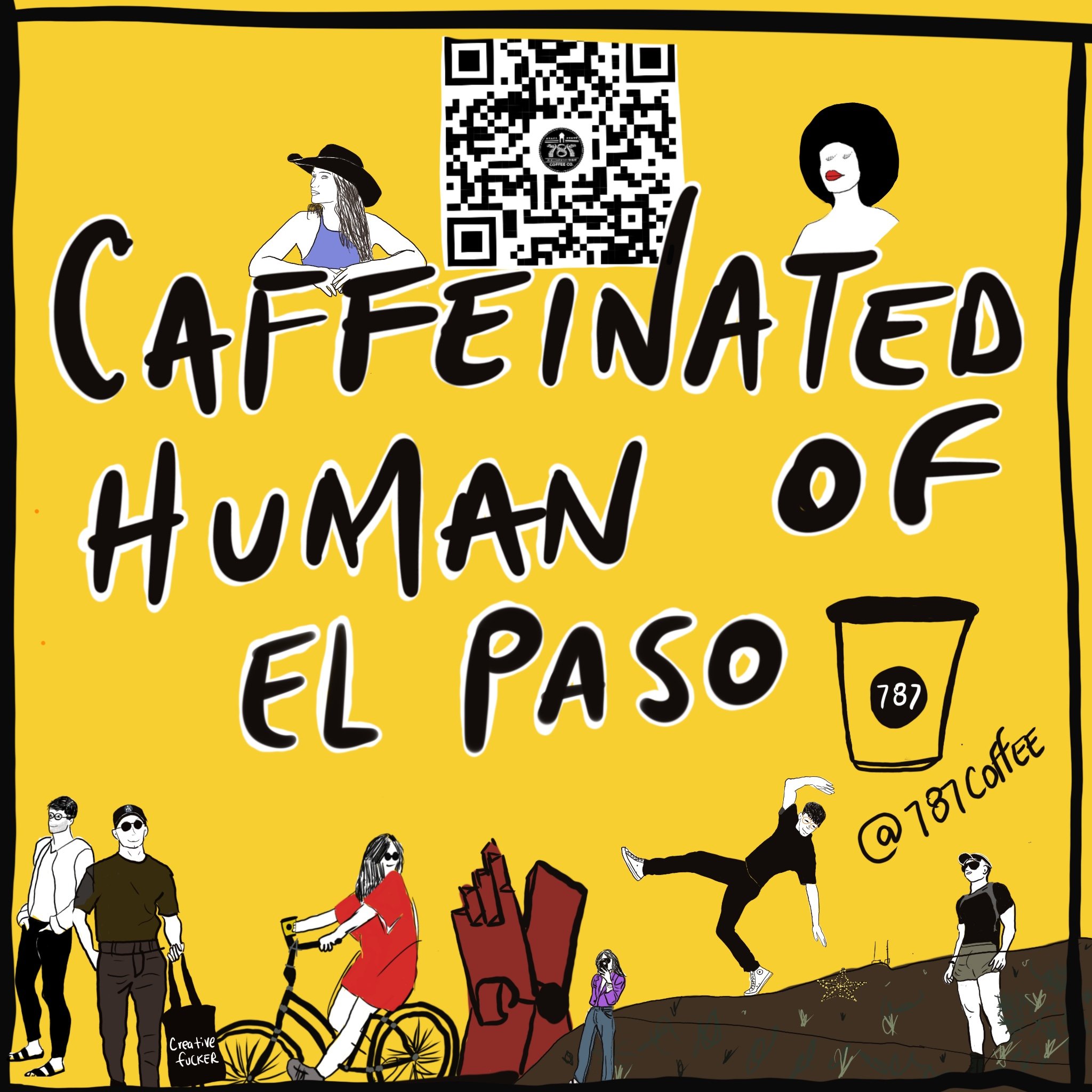 illustrated poster with the text 'Caffeinated Human of El Paso' and various characters including a woman with a hat, a woman with a big wig, people wearing sunglasses, a person riding a bicycle, and others. There is a QR code, a coffee cup with a black circle and the number 787, and an Instagram handle '@787Coffee'.